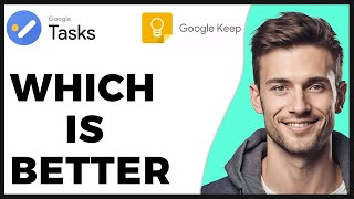 Google Tasks vs Google Keep Which Management App Is Better? - 2024 Update - Full Guide