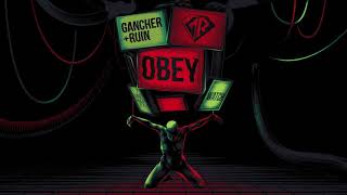 Gancher \u0026 Ruin - OBEY