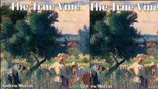The True Vine Audiobook by Andrew Murray | Audiobooks Youtube Free