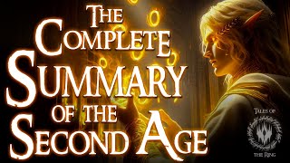 The Complete Summary of the SECOND Age of Middle-earth | LOTR LORE