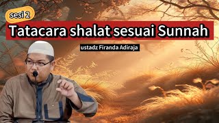 panduan sholat sesuai Sunnah, ustadz Firanda Andirja