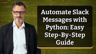 Automate Slack Messages with Python: Easy Step-By-Step Guide