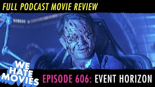 We Hate Movies - Event Horizon (Comedy Podcast Movie Review)