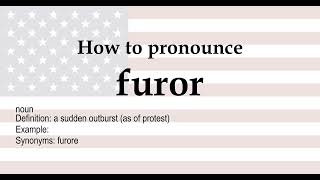 How to pronounce 'furor' + meaning