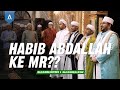 HABIB ABDALLAH DATENG KE MR??