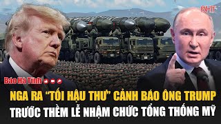 Nga ra “tối hậu thư” cảnh báo ông Trump trước thềm lễ nhậm chức tổng thống Mỹ