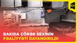 Binəqədidə çörək sexində nöqsanlar aşkarlandı | Fəaliyyəti dayandırıldı