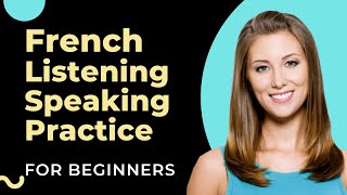 French Listening and Speaking Practice for Beginners | DELF A1 A2 Comprehension and Production Orale