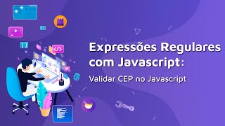 #10 Expressões Regulares com Javascript: Validar CEP no Javascript
