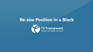 T3 Framework video tutorials - How to resize position in blocks