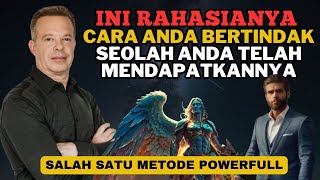 INI RAHASIA, CARA ANDA BERINDAK SEOLAH TELAH MENDAPATKANNYA