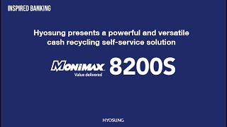 Hyosung Inspired Banking Solutions: MoniMax8200S – A powerful and versatile cash recycling solution