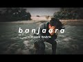 Banjaara (Slowed Reverb) Hindi Song 🎶