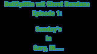 BullSpittin wit Ghost Bandana episode 1