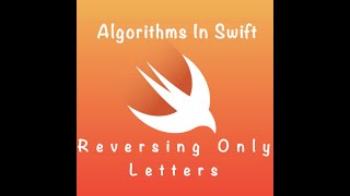 Algorithms In Swift - LeetCode : Reversing Only Letters (DAY 33)