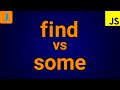 JavaScript find vs some