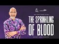 Bishop Tudor Bismark | The Sprinkling of Blood | Midweek Bible Study