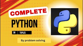 Python Tuples Tutorial 6 with problem solving approach