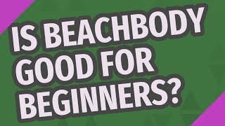 Is beachbody good for beginners?