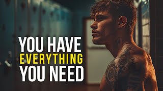 YOU HAVE EVERYTHING YOU NEED - Motivational Speech for Success