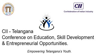 CII Telangana \u0026 TDF-USA Conference on Education, Skill Development \u0026 Entrepreneurial Opportunities