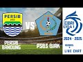 Live PERSIB Bandung Vs PSBS Biak : Live Score BRI Liga 1 2024-2025