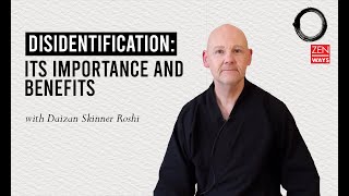 Disidentification: Its Importance & Benefits ~ Q & A with Zen Master Julian Daizan Skinner