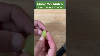 Heart Shape Grapes | How to Make Heart Shaped Grapes