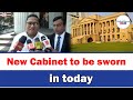 New Cabinet to be sworn-in today, dissolution of Parliament to be discussed afte