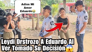 ‼️Leydi Llorando Llego A Terminar a Eduardo😭Nuestro Amor Ya No Puede Ser‼️Mi Salud Es Mas Importante