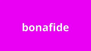 what is the meaning of bonafide.