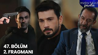 Hudutsuz Sevda 47. Bölüm 2. Fragmanı | Büyük Ters Köşe