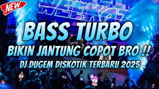 BASS TURBO BIKIN JANTUNG COPOT !!! DJ DUGEM DISKOTIK TERBARU 2025 FULL BASS