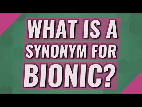 What is a synonym for Bionic?