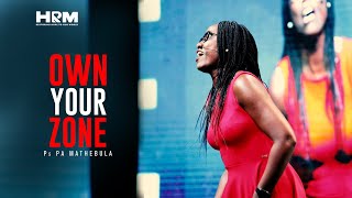 Own Your Zone | Ps PA Mathebula | 29 Jun 2023