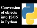 Converting Python Objects into json forms .