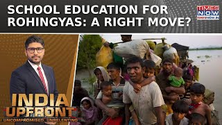 PIL Seeks Education For Rohingyas; Should India Open Borders For Illegal Immigrants? |India Upfront