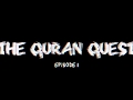 The quran quest episode 1