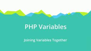 PHP for Beginners - PHP Variables Part 2 (Joining Variables Together)