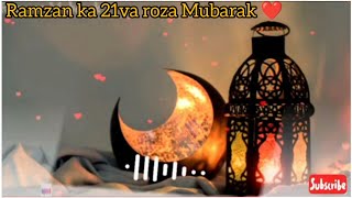 Ramzan Kareem ka 21va roza Mubarak Whatsapp status 2024| Ramzan Whatsapp status| #ramzan