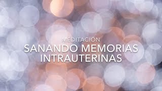 MEDITACIÓN SANANDO MEMORIAS INTRAUTERINAS MES 4 - Visualización y Relajación para Sanar tu Gestación