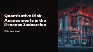 Quantitative Risk Assessments in the Process Industries