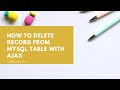 How to Delete Record from MySQL Table with AJAX