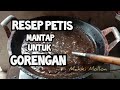 RESEP BUMBU PETIS UNTUK GORENGAN.