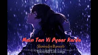 Main Tan Vi Pyaar Karda Happy Raikoti Slowed+Reverb #punjabi #song #trending #slowedreverb #support
