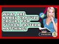 What Are Named Capture Groups For Python Pattern Matching? - Python Code School