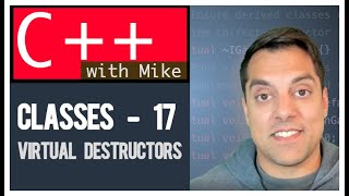 Classes part 17 - Virtual Destructors (Make base class destructor virtual)| Modern Cpp Series Ep. 53