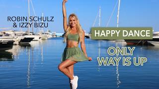 ONLY WAY IS UP - Robin Schulz ft. Izzy Bizu I Happy Dance, Warm Up, Mood Booster