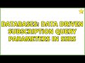 Databases: Data driven subscription query parameters in SSRS