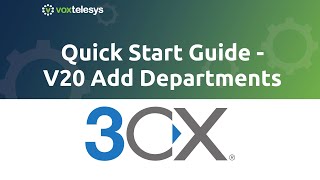 3CX Quick Start Guide - V20 Add Departments